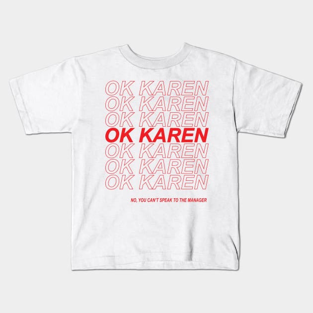 Ok Karen Kids T-Shirt by jonah block